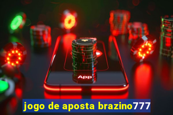 jogo de aposta brazino777