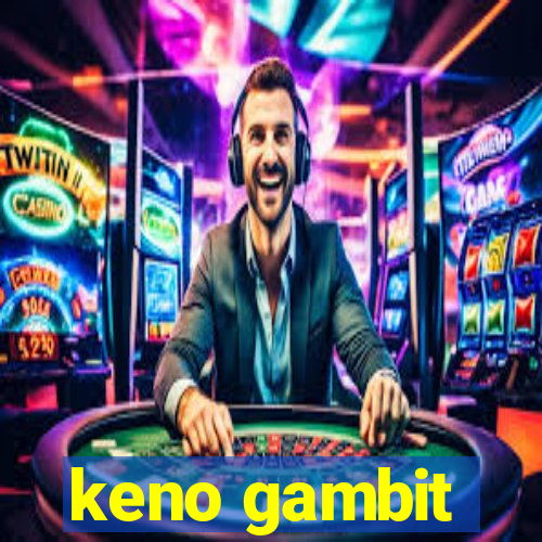 keno gambit