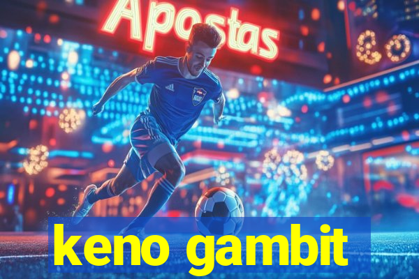 keno gambit