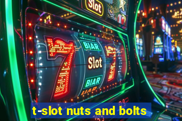 t-slot nuts and bolts