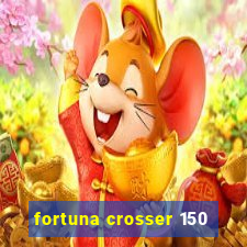 fortuna crosser 150