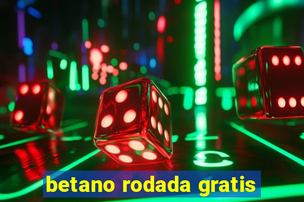 betano rodada gratis