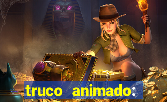 truco animado: truco online