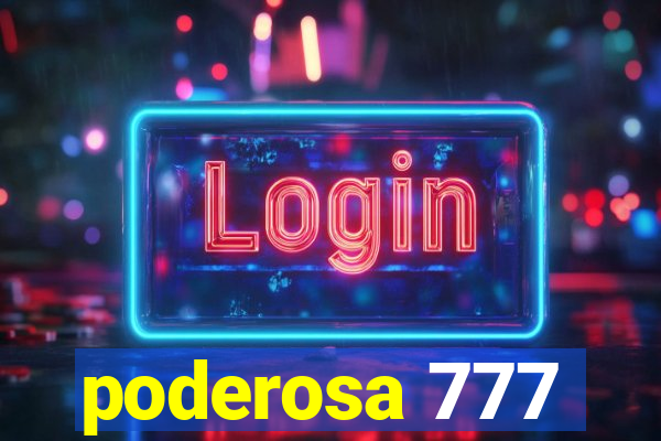 poderosa 777