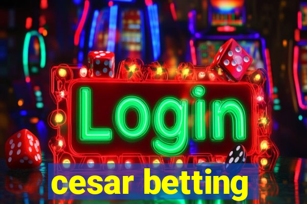 cesar betting