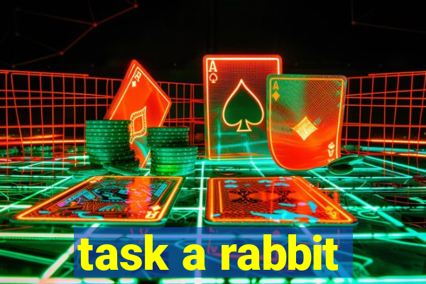 task a rabbit