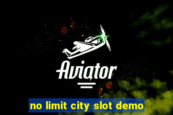 no limit city slot demo