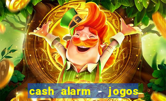 cash alarm - jogos e pr锚mios