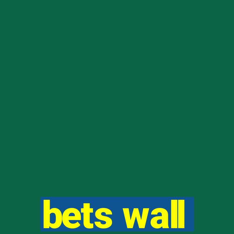 bets wall