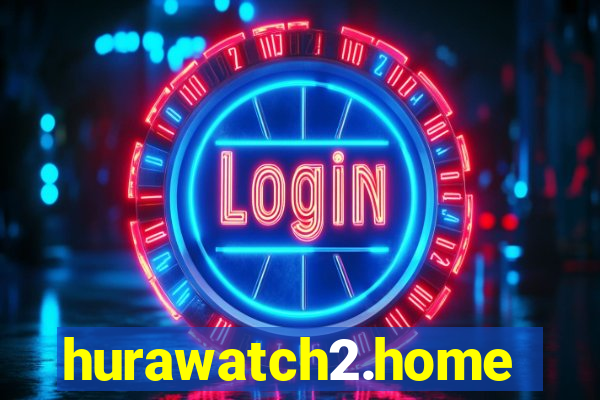 hurawatch2.home