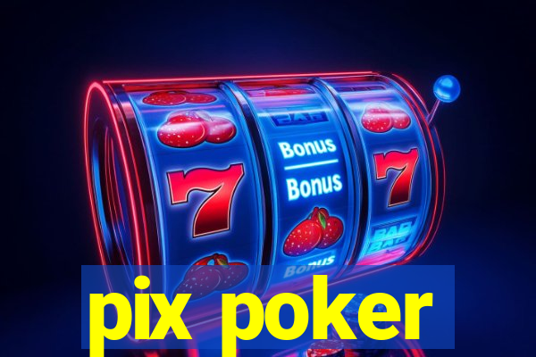 pix poker