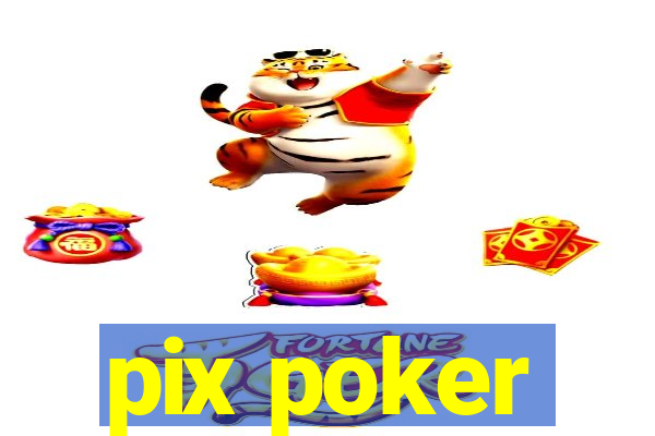 pix poker