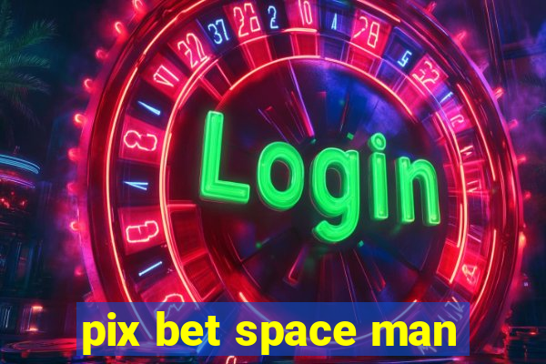 pix bet space man