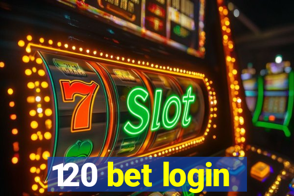 120 bet login