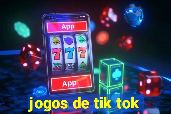 jogos de tik tok