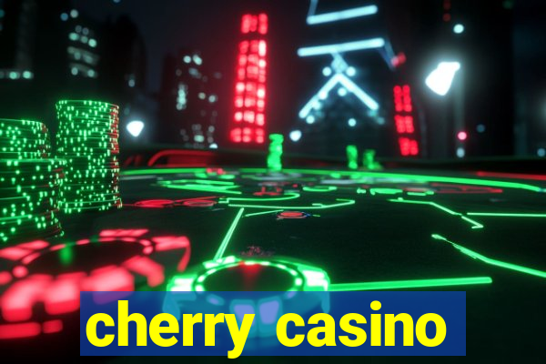 cherry casino