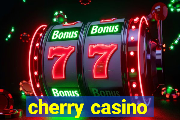 cherry casino