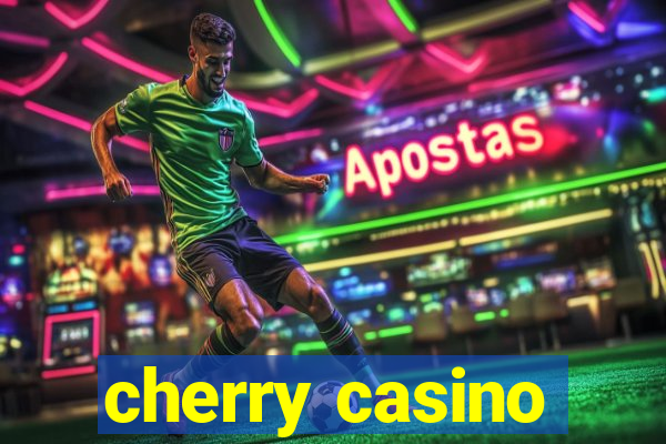 cherry casino