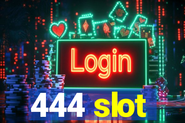 444 slot