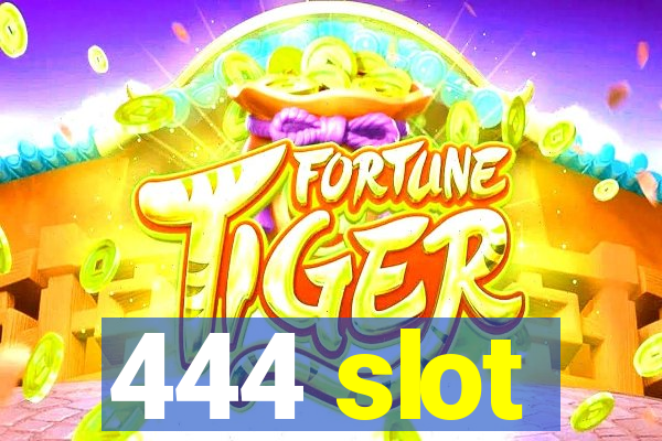 444 slot