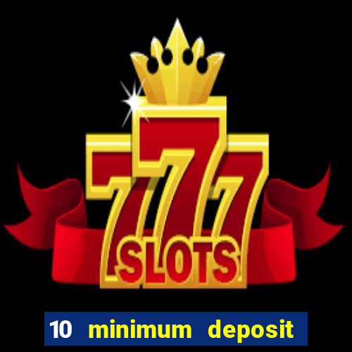 10 minimum deposit casinos canada