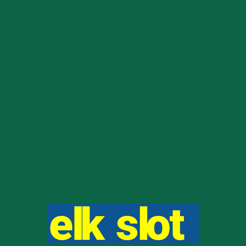 elk slot