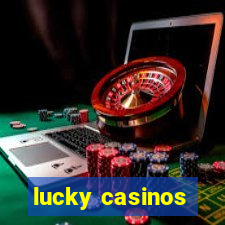 lucky casinos