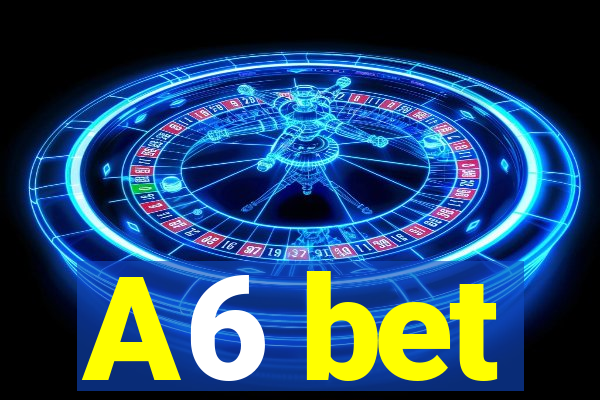 A6 bet