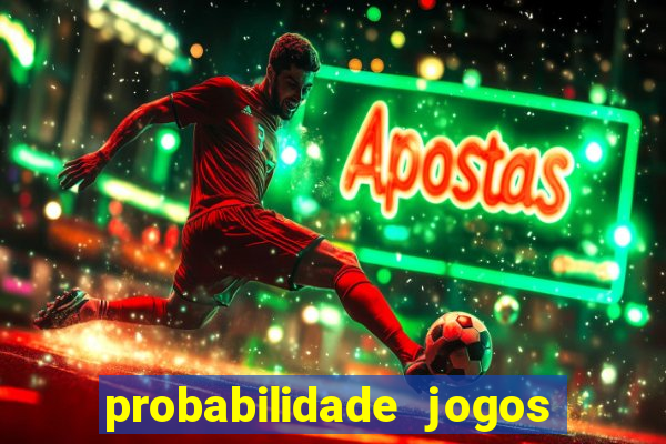 probabilidade jogos de futebol