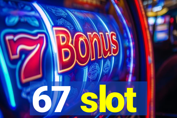 67 slot