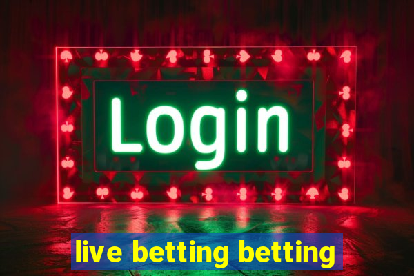 live betting betting