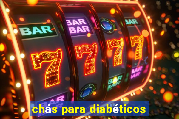 chás para diabéticos