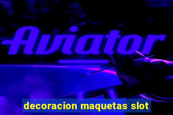 decoracion maquetas slot