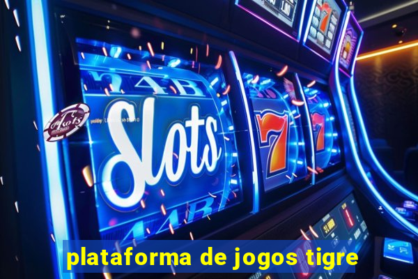 plataforma de jogos tigre