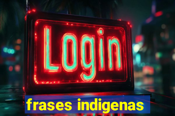 frases indigenas