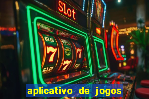 aplicativo de jogos que d?o dinheiro