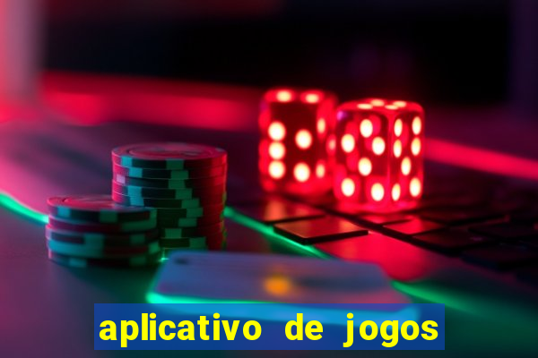 aplicativo de jogos que d?o dinheiro