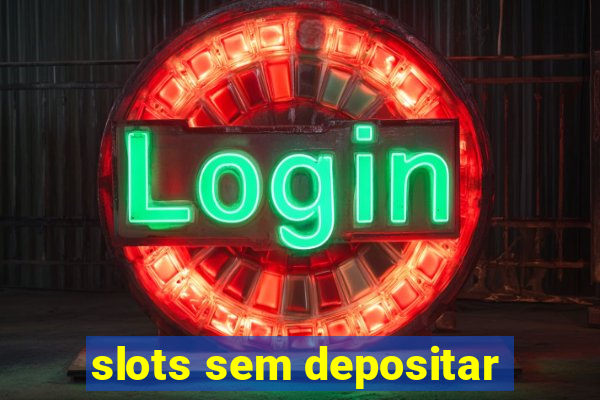 slots sem depositar