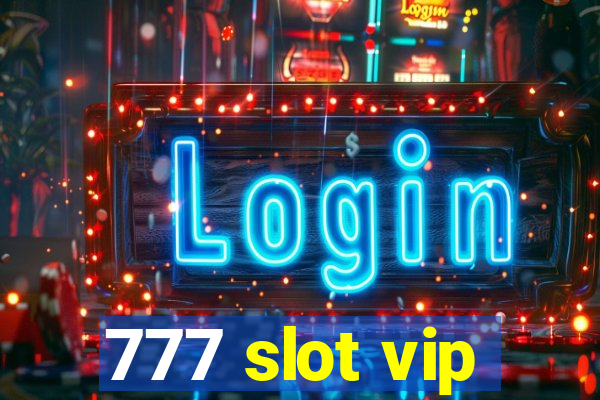 777 slot vip