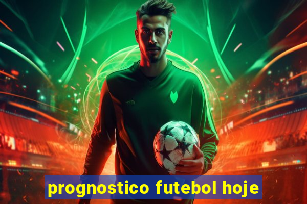 prognostico futebol hoje