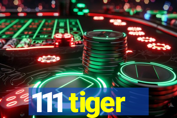 111 tiger