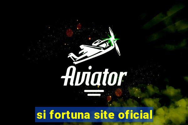 si fortuna site oficial