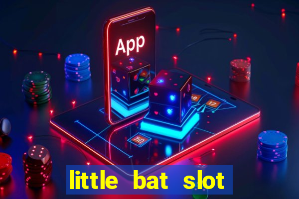 little bat slot paga mesmo