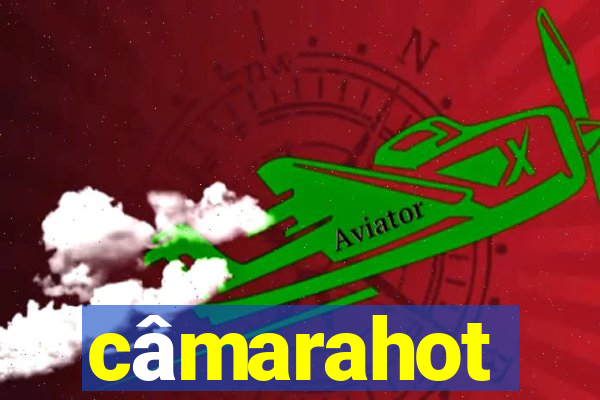 câmarahot