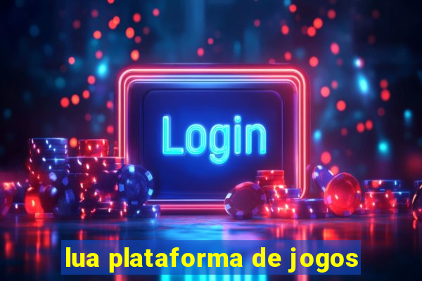 lua plataforma de jogos