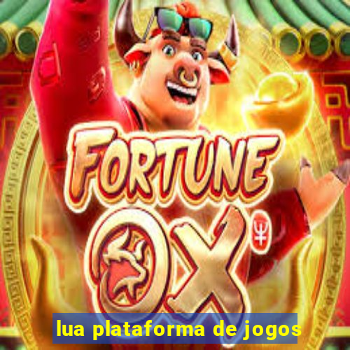 lua plataforma de jogos