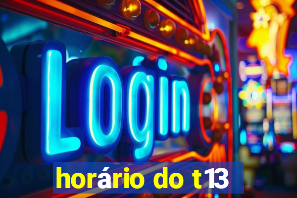 horário do t13