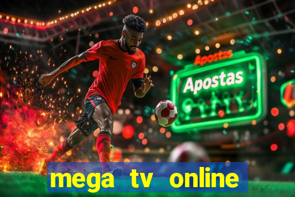 mega tv online gratis futebol ao vivo