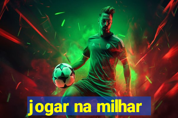 jogar na milhar