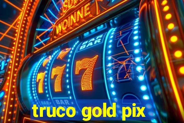 truco gold pix